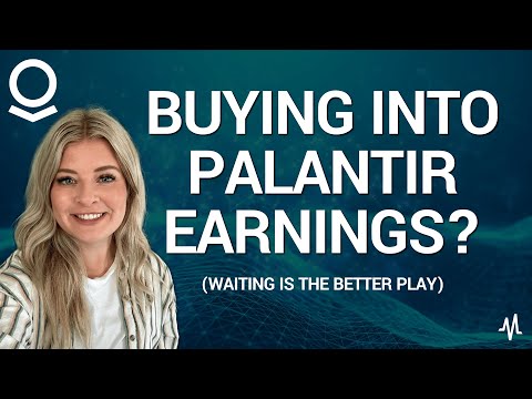 Buying into Palantir Earnings? Waiting is the Better Play