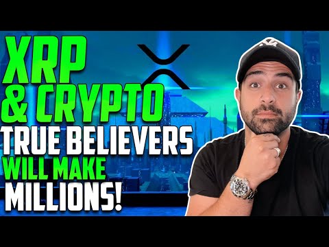 💰 XRP (RIPPLE) &amp; CRYTPO TRUE BELIEVERS WILL MAKE MILLIONS! NOW IS THE TIME! 💰