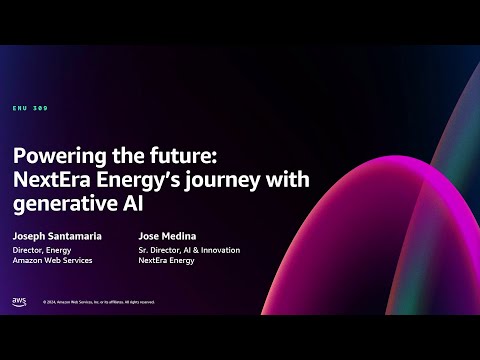 AWS re:Invent 2024 - Powering the future: NextEra Energy’s journey with generative AI (ENU309)