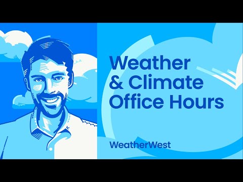 Weather and climate office hours by Weather West: 9/10/2024