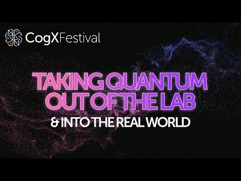 How enterprise readiness will propel quantum solutions into the future | CogX Festival 2023