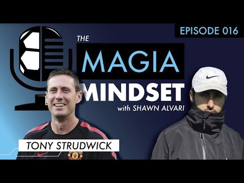 Success, Structure &amp; Performance Coaching | The MAGIA Mindset | EP 016 - Tony Strudwick