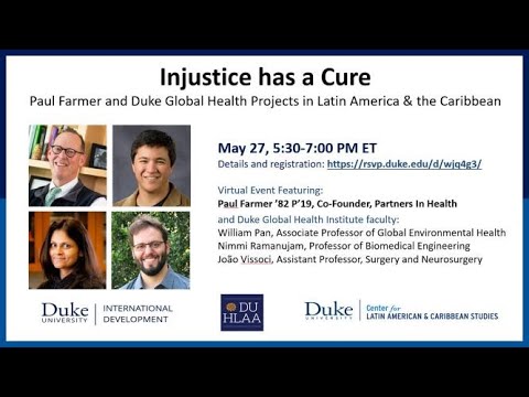 Injustice has a Cure: Paul Farmer &amp; Duke Global Health Projects in Latin America &amp; the Caribbean