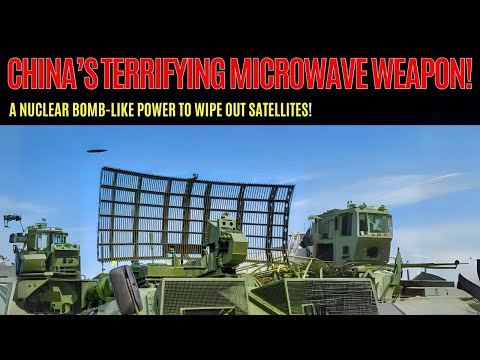 Revolutionary: China Unveils Microwave Weapon with Nuclear Bomb-Like Power, Targeting Satellites !