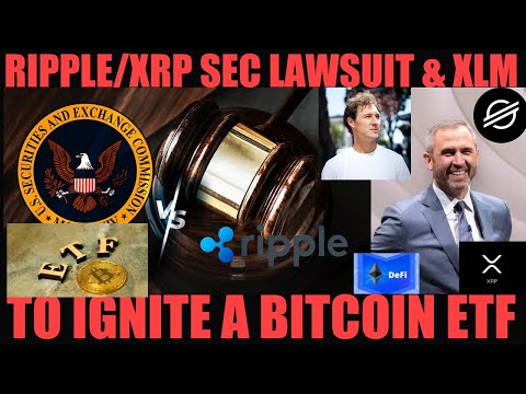 RIPPLE/XRP SEC LAWSUIT &amp; XLM TO IGNITE A BITCOIN ETF!