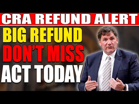 CRA Refund Alert: Don’t Miss Your Chance to Secure a Big Refund – Act Today!