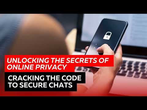 Unlocking the Secrets of Online Privacy: Cracking the Code to Secure Chats