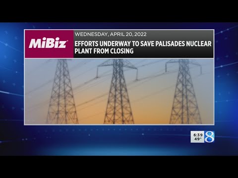 MiBiz: Efforts underway to save Palisades nuclear plant from closing