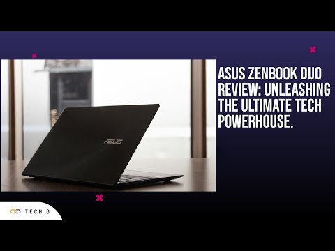 Asus Zenbook Duo Review: Unleashing the Ultimate Tech Powerhouse.